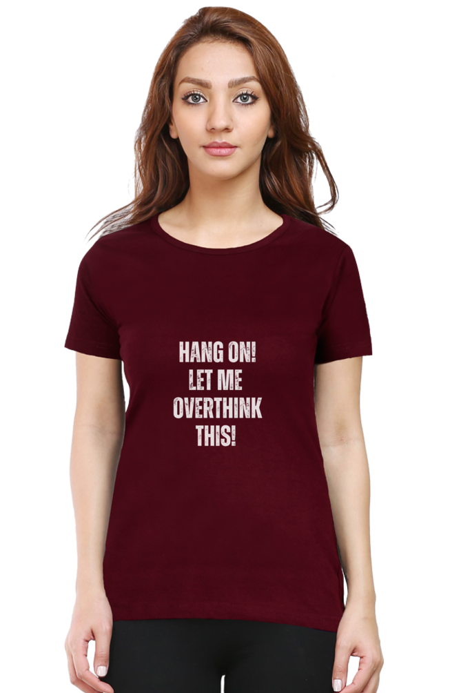 Funny Overthinking Quote T-Shirt - "Hang On, Let Me Overthink This