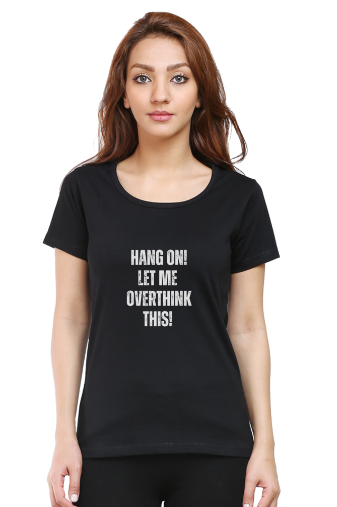 Funny Overthinking Quote T-Shirt - "Hang On, Let Me Overthink This