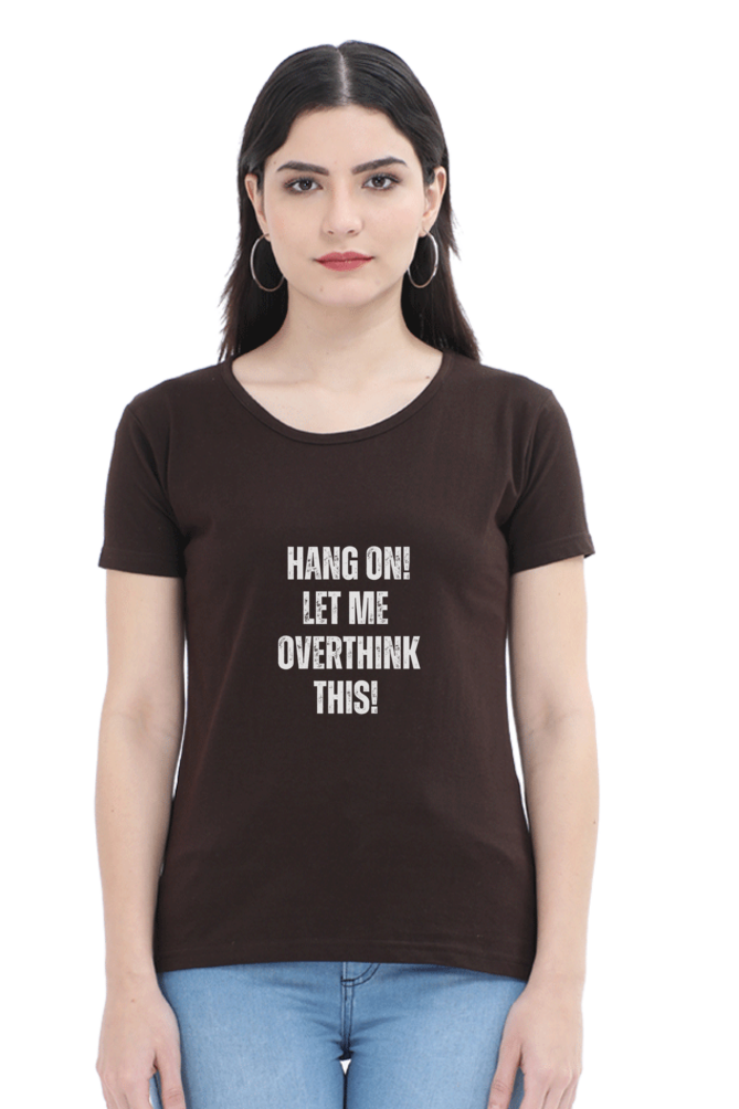 Funny Overthinking Quote T-Shirt - "Hang On, Let Me Overthink This
