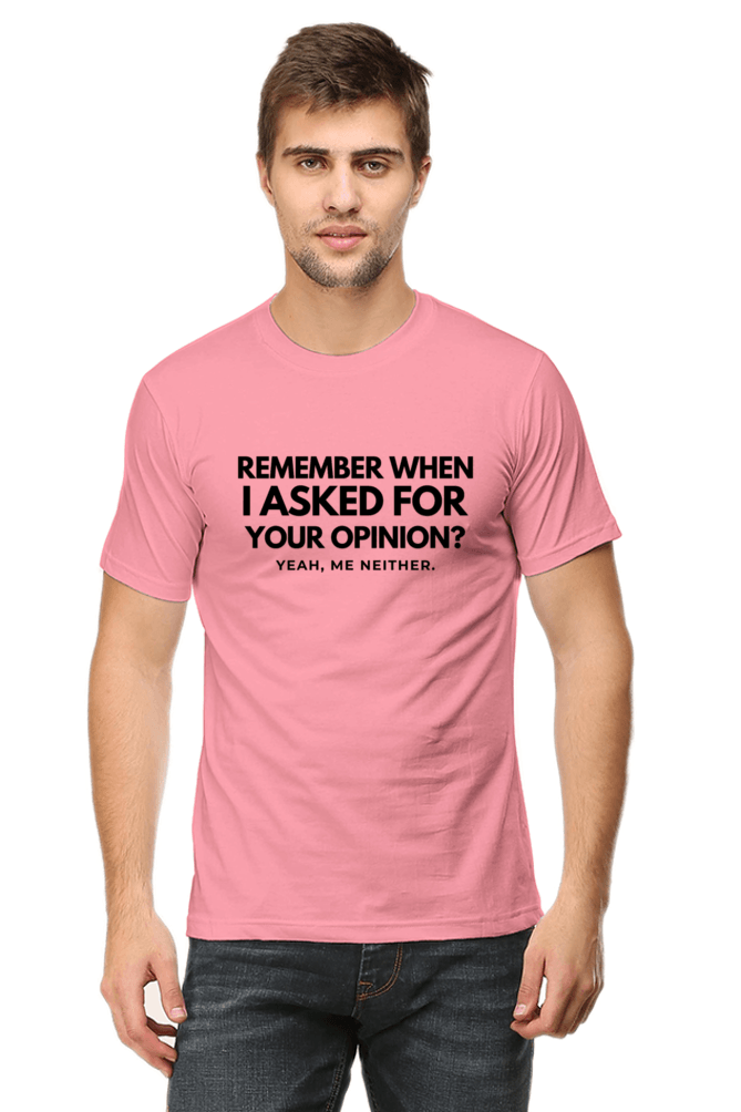 Funny T-Shirt – Remember When I Asked for Your Opinion? - Big Shot Fusion
