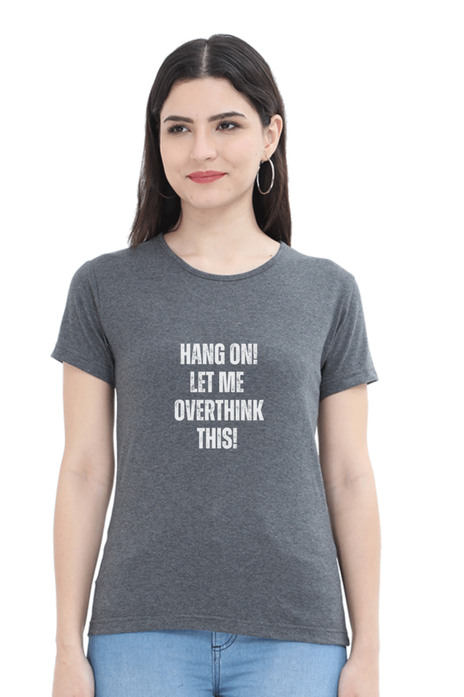 Funny Overthinking Quote T-Shirt - "Hang On, Let Me Overthink This