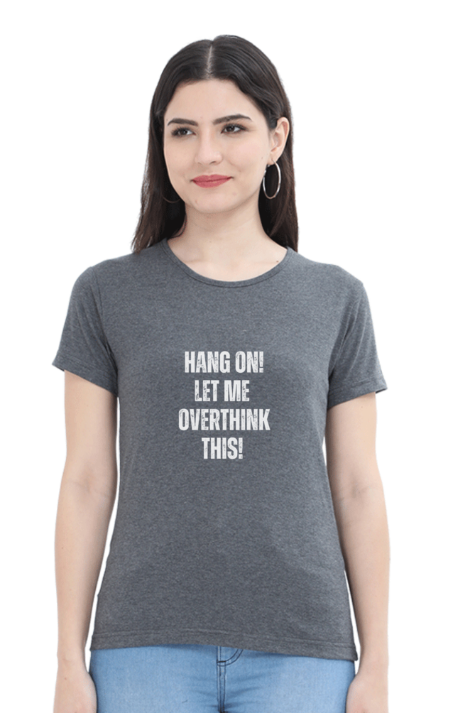 Funny Overthinking Quote T-Shirt - "Hang On, Let Me Overthink This