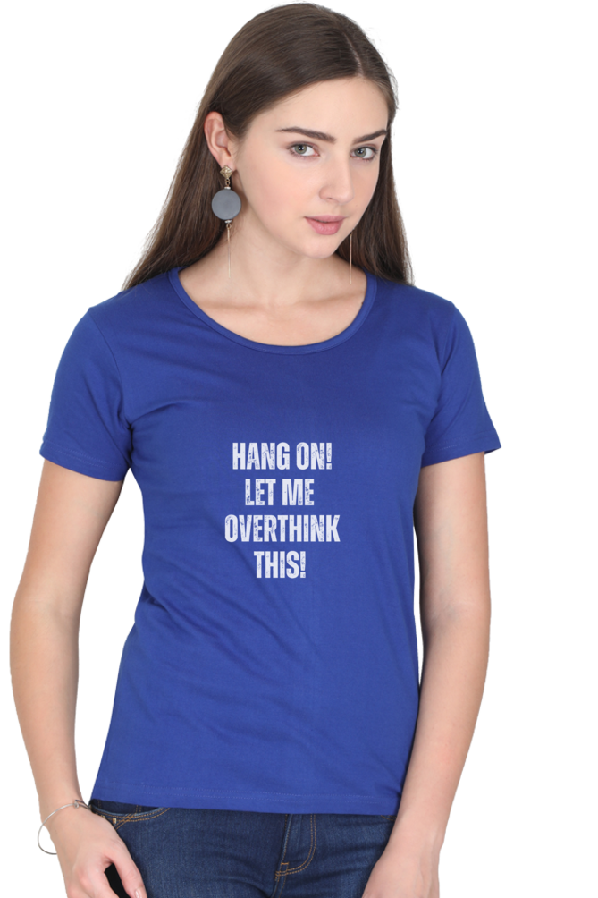 Funny Overthinking Quote T-Shirt - "Hang On, Let Me Overthink This