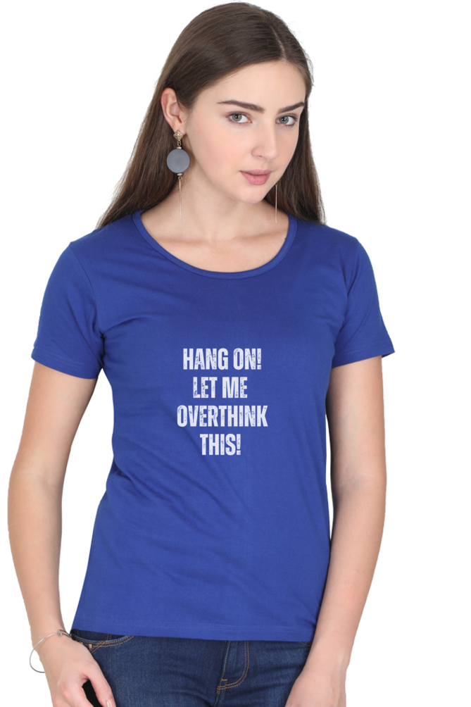 Funny Overthinking Quote T-Shirt - "Hang On, Let Me Overthink This