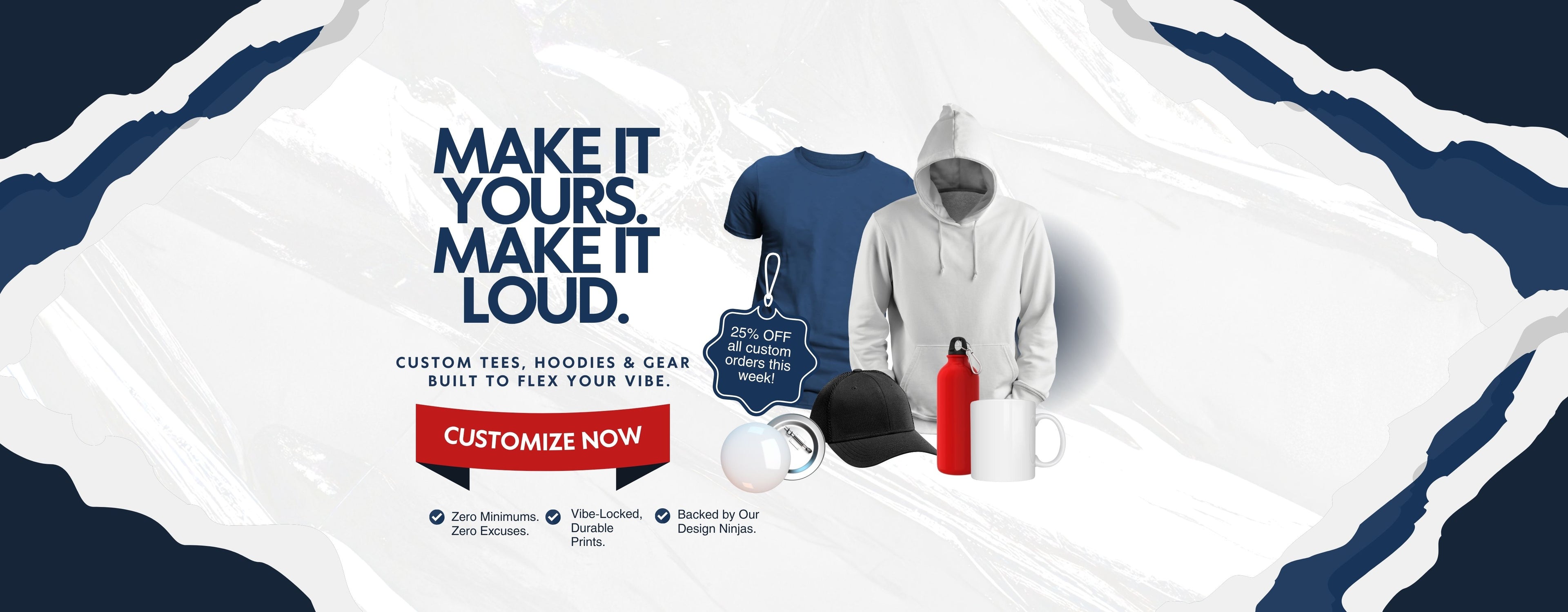 Promotional banner for customizable clothing with text 'Make It Yours, Make It Loud' and images of a t-shirt, hoodie, and water bottle.