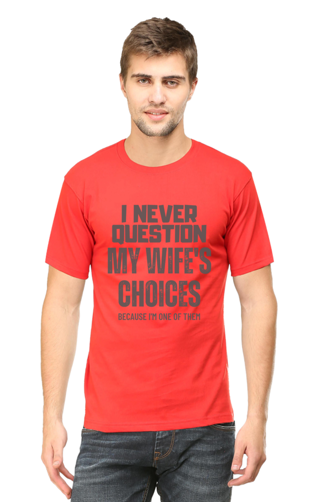I Never Question My Wife's Choices T-Shirt – Funny and Witty Design