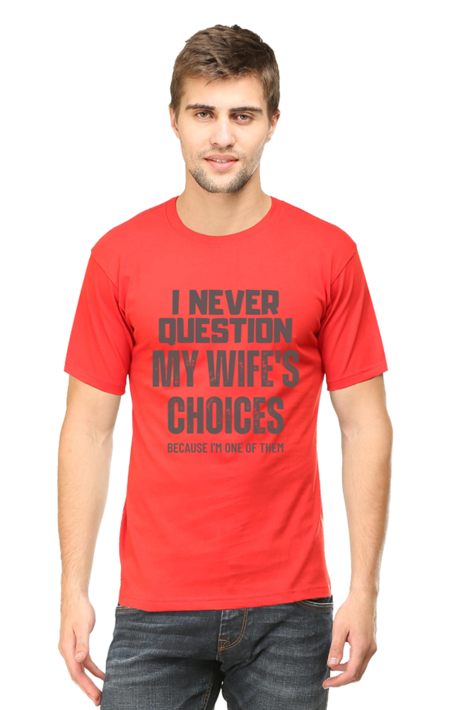 I Never Question My Wife's Choices T-Shirt – Funny and Witty Design