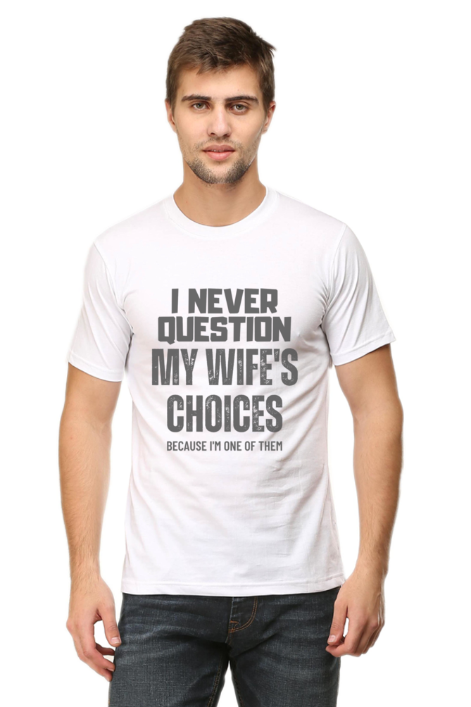 I Never Question My Wife's Choices T-Shirt – Funny and Witty Design