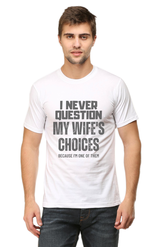 I Never Question My Wife's Choices T-Shirt – Funny and Witty Design