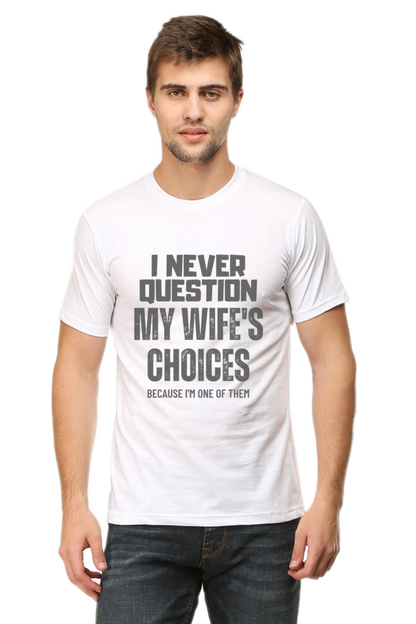 I Never Question My Wife's Choices T-Shirt – Funny and Witty Design