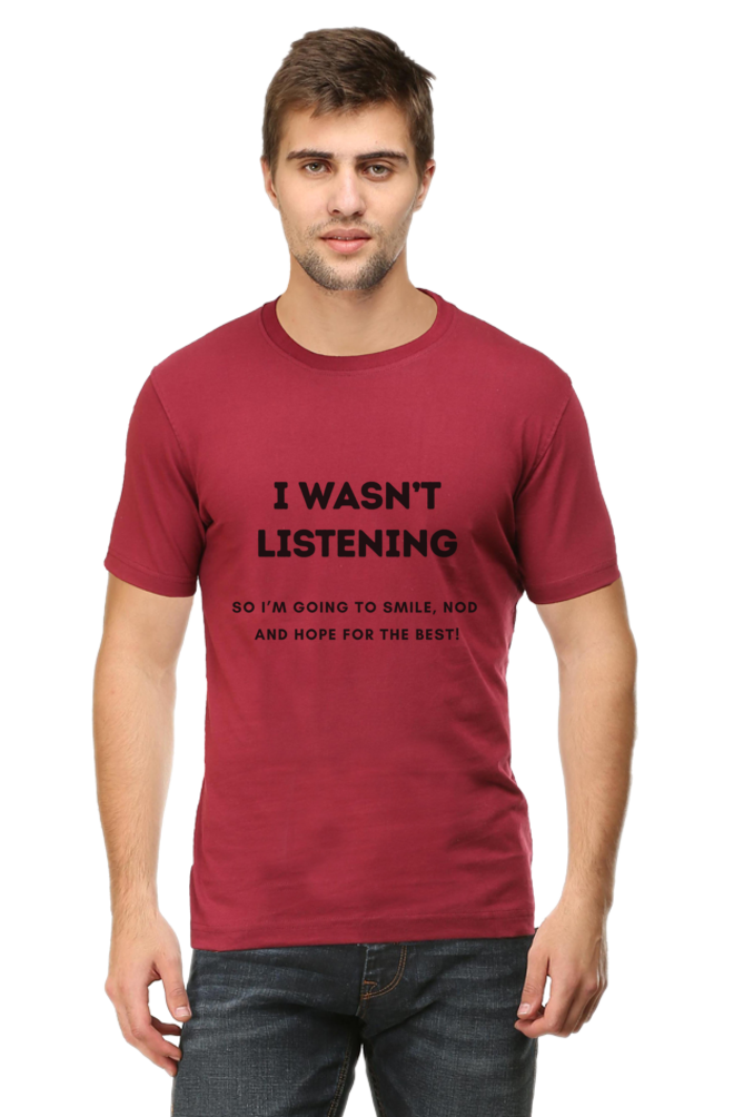Funny Quote T-Shirt - "I Wasn’t Listening, So I’m Going to Smile, Nod, and Hope for the Best!