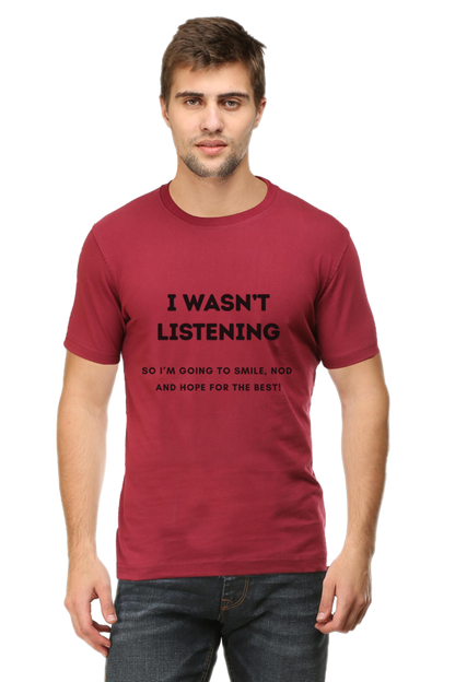 Funny Quote T-Shirt - "I Wasn’t Listening, So I’m Going to Smile, Nod, and Hope for the Best!