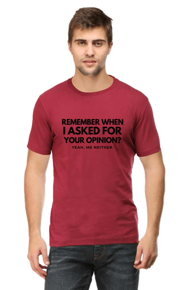 Funny T-Shirt – Remember When I Asked for Your Opinion?
