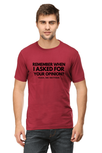 Funny T-Shirt – Remember When I Asked for Your Opinion?
