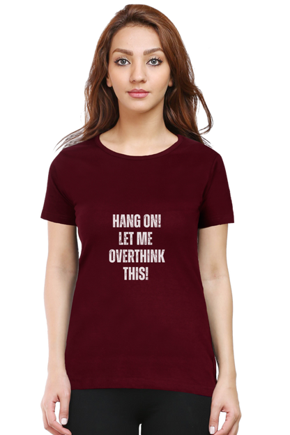 Funny Overthinking Quote T-Shirt - "Hang On, Let Me Overthink This