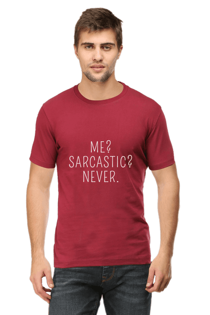 "Me? Sarcastic? Never." T-Shirt