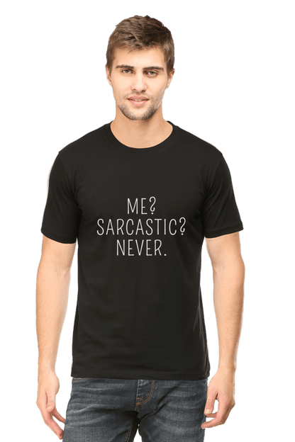 "Me? Sarcastic? Never." T-Shirt