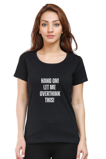 Funny Overthinking Quote T-Shirt - "Hang On, Let Me Overthink This