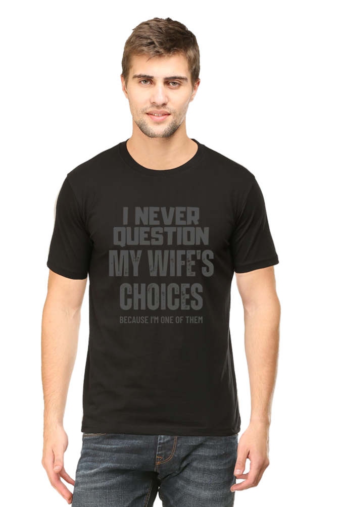 I Never Question My Wife's Choices T-Shirt – Funny and Witty Design