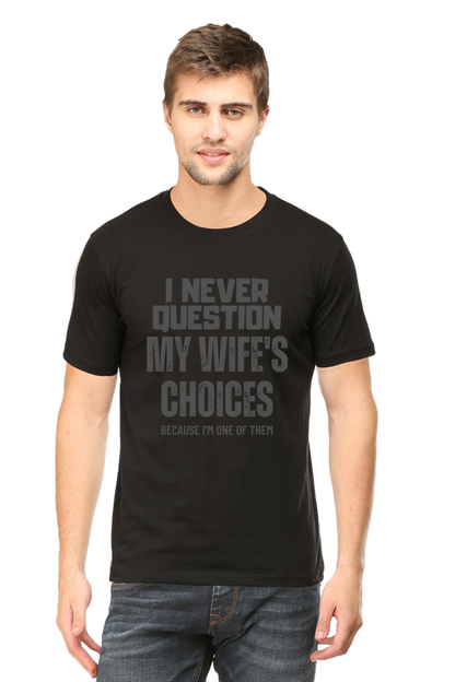 I Never Question My Wife's Choices T-Shirt – Funny and Witty Design