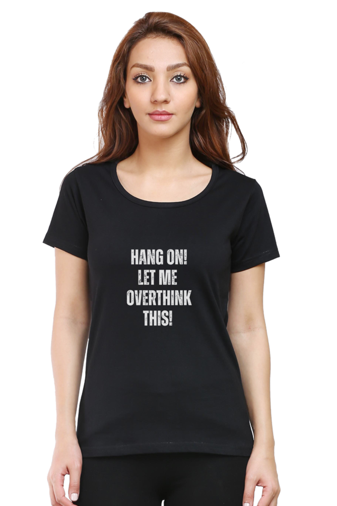 Funny Overthinking Quote T-Shirt - "Hang On, Let Me Overthink This