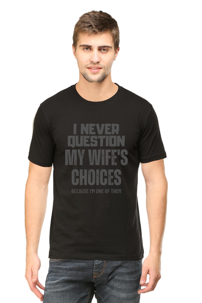 I Never Question My Wife's Choices T-Shirt – Funny and Witty Design