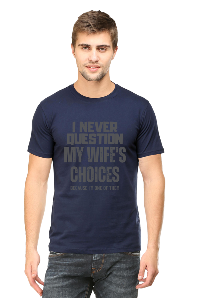 I Never Question My Wife's Choices T-Shirt – Funny and Witty Design