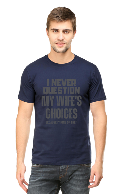 I Never Question My Wife's Choices T-Shirt – Funny and Witty Design