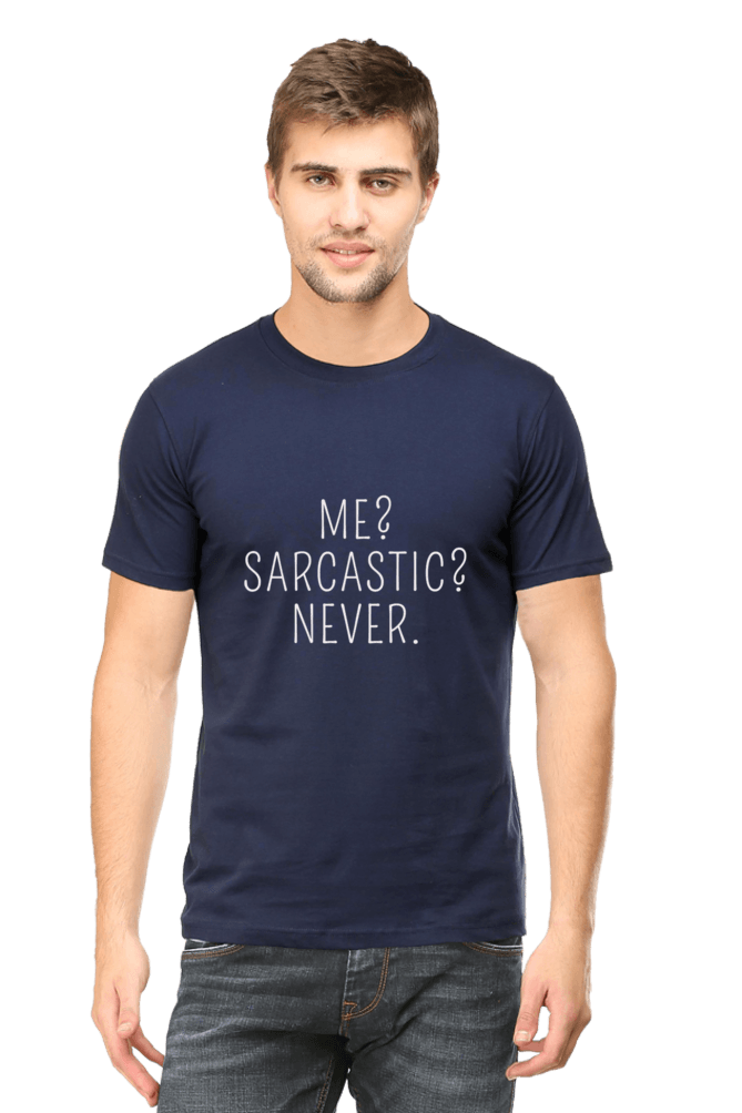 "Me? Sarcastic? Never." T-Shirt