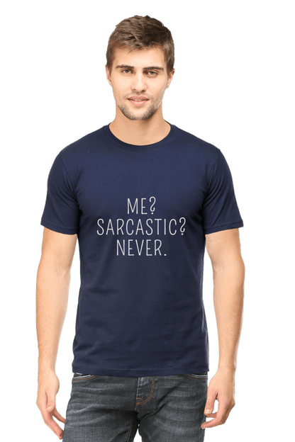 "Me? Sarcastic? Never." T-Shirt