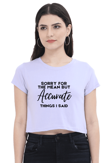 Sorry for the Mean but Accurate Things I Said" Women’s Crop Top