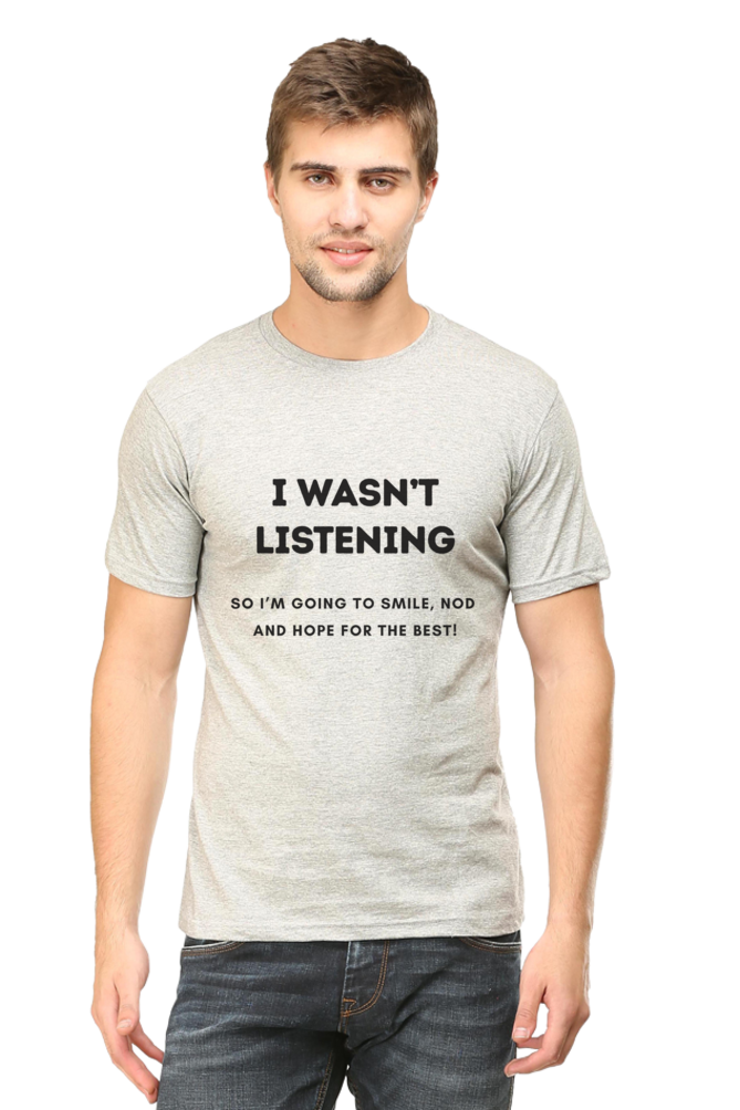 Funny Quote T-Shirt - "I Wasn’t Listening, So I’m Going to Smile, Nod, and Hope for the Best!