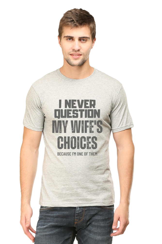 I Never Question My Wife's Choices T-Shirt – Funny and Witty Design