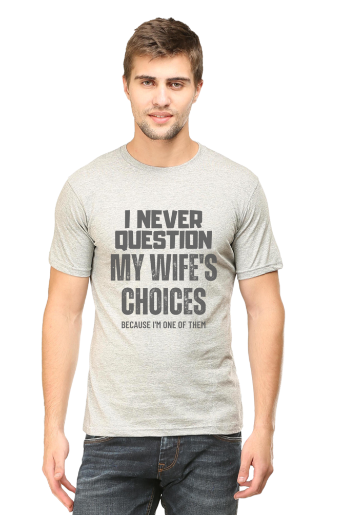 I Never Question My Wife's Choices T-Shirt – Funny and Witty Design