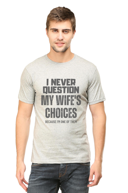 I Never Question My Wife's Choices T-Shirt – Funny and Witty Design