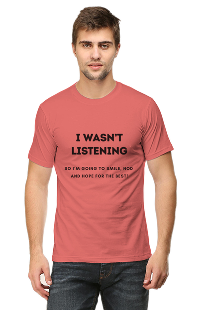 Funny Quote T-Shirt - "I Wasn’t Listening, So I’m Going to Smile, Nod, and Hope for the Best!