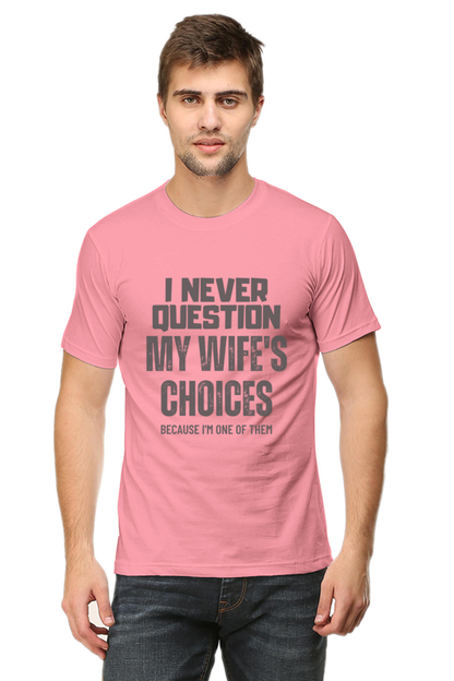 I Never Question My Wife's Choices T-Shirt – Funny and Witty Design
