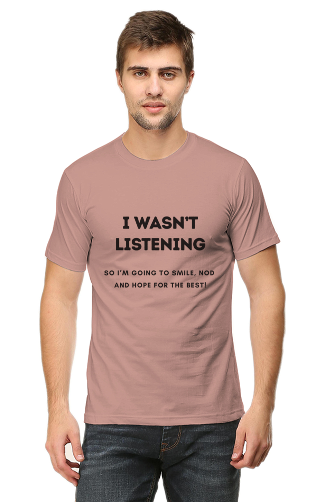 Funny Quote T-Shirt - "I Wasn’t Listening, So I’m Going to Smile, Nod, and Hope for the Best!