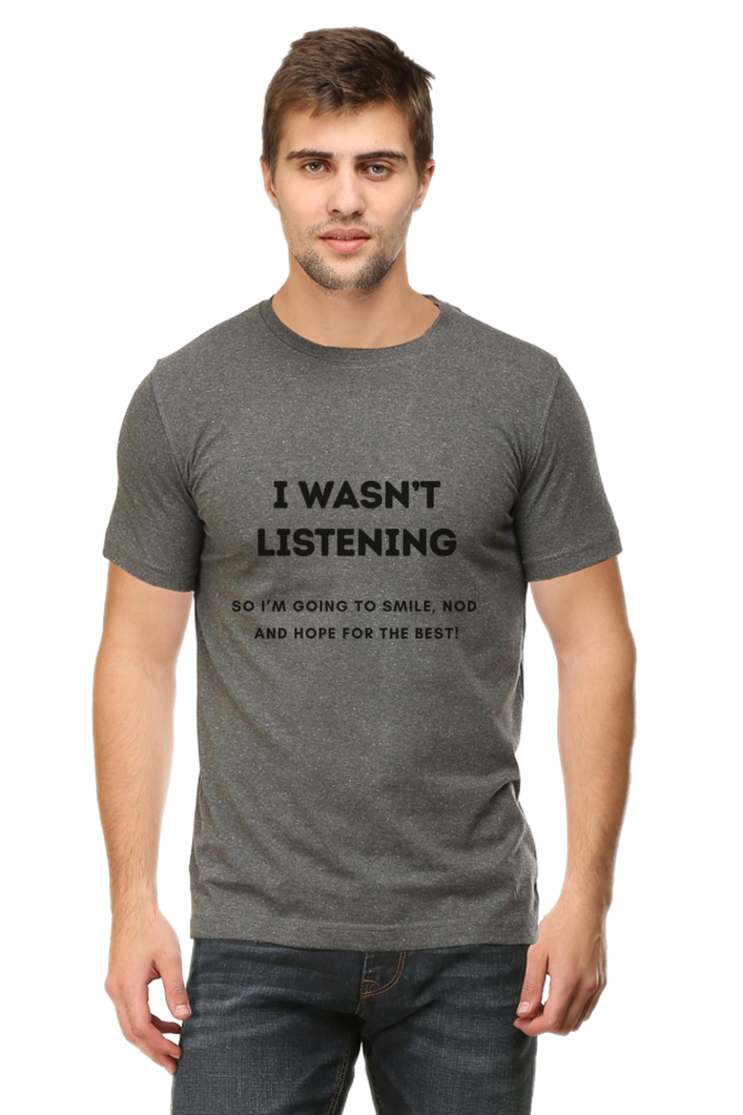 Funny Quote T-Shirt - "I Wasn’t Listening, So I’m Going to Smile, Nod, and Hope for the Best!