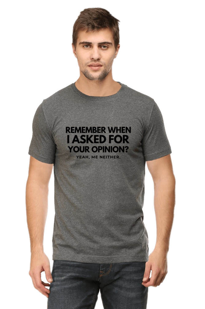 Funny T-Shirt – Remember When I Asked for Your Opinion?