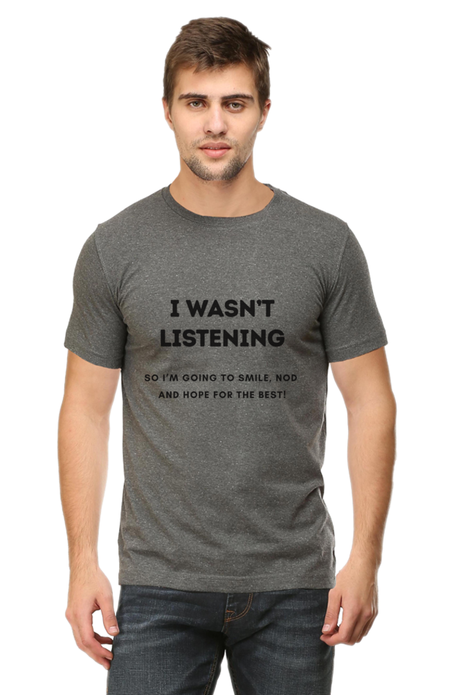Funny Quote T-Shirt - "I Wasn’t Listening, So I’m Going to Smile, Nod, and Hope for the Best!
