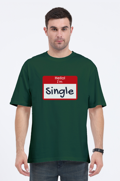 Hello, I’m Single - Oversized T-Shirt - Big Shot Fusion