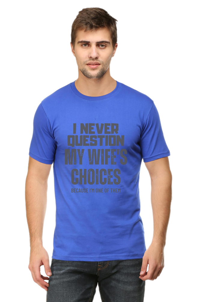 I Never Question My Wife's Choices T-Shirt – Funny and Witty Design