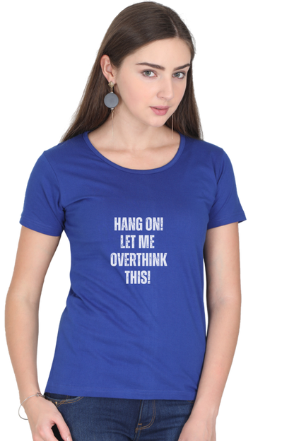 Funny Overthinking Quote T-Shirt - "Hang On, Let Me Overthink This