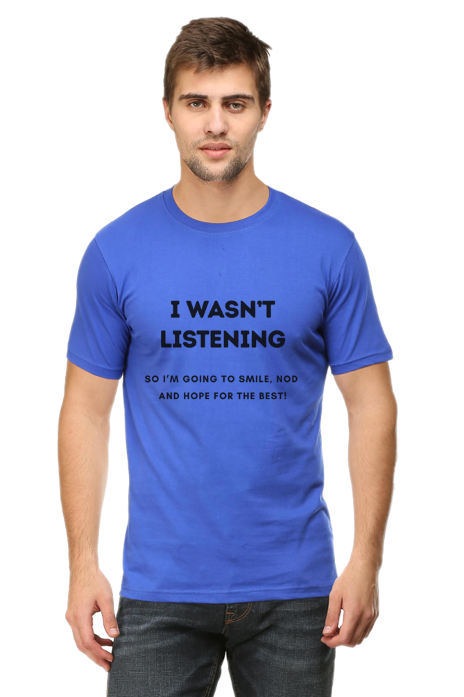 Funny Quote T-Shirt - "I Wasn’t Listening, So I’m Going to Smile, Nod, and Hope for the Best!