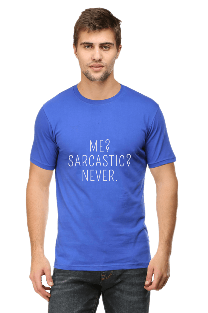 "Me? Sarcastic? Never." T-Shirt