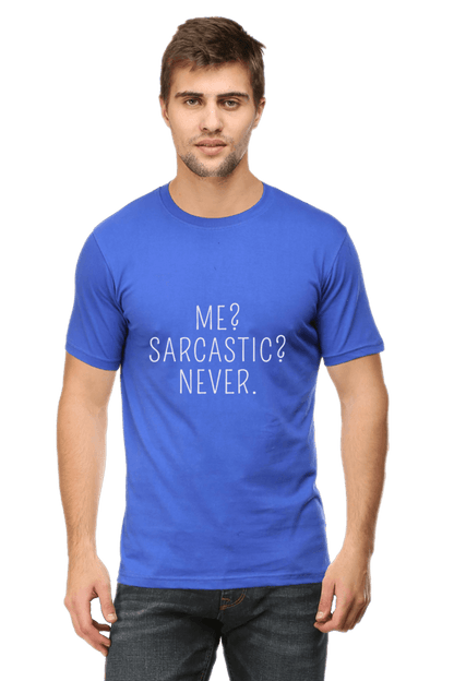 "Me? Sarcastic? Never." T-Shirt