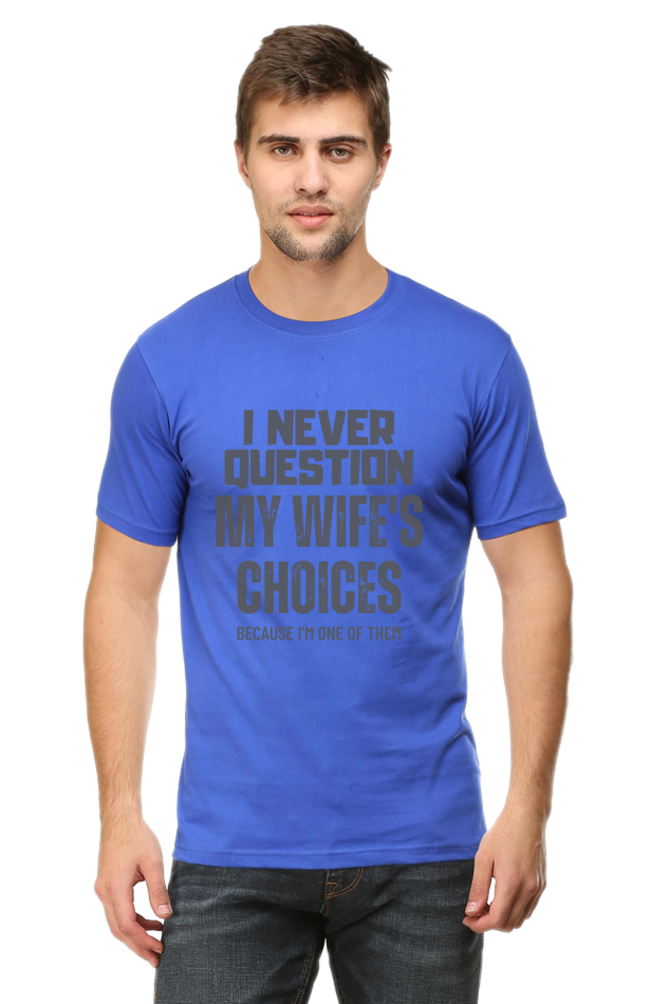 I Never Question My Wife's Choices T-Shirt – Funny and Witty Design