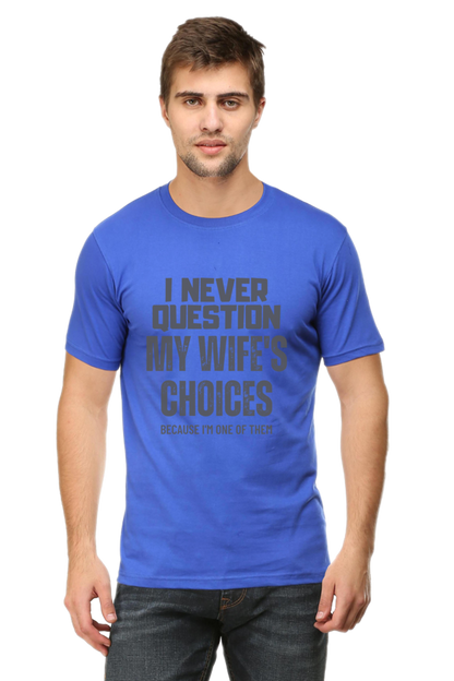 I Never Question My Wife's Choices T-Shirt – Funny and Witty Design