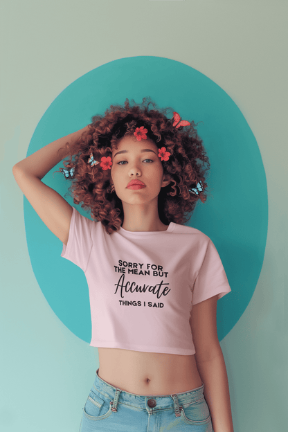 Sorry for the Mean but Accurate Things I Said" Women’s Crop Top